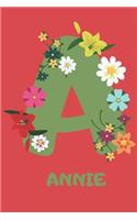 Annie: Personalized with Name Notebook Journal Lined for Women & Girls. Initial notebook with flowers for women. Best practical a gift for a girl.