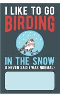 I Like To Go Birding In The Snow (I Never Said I Was Normal)