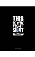 This Is My Fight Shirt Stomach Cancer Awareness