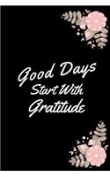 Good Days Start With Gratitude notebook