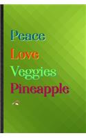 Peace Love Veggies Pineapple