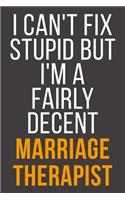 I Can't Fix Stupid But I'm A Fairly Decent Marriage Therapist