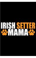 Irish Setter Mama: Cool Irish Setter Dog Mom Journal Notebook - Irish Setter Puppy Lover Gifts - Funny Irish Setter Dog Mum Notebook - Irish Setter Owner Gifts. 6 x 9 
