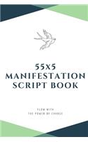 55x5 Manifestation Script Book: flow with the power of change
