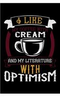 I Like My Coffee With Cream And My Literature With Optimism
