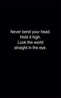 Never bend your head. Hold it high. Look the world straight in the eye.: Journal or Notebook (6x9 inches) with 120 doted pages.