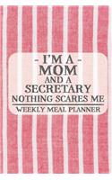 I'm a Mom and a Secretary Nothing Scares Me Weekly Meal Planner