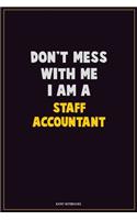 Don't Mess With Me, I Am A Staff Accountant