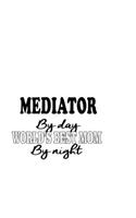 Mediator By Day World's Best Mom By Night