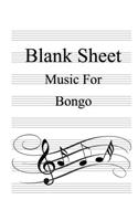 Blank Sheet Music For Bongo