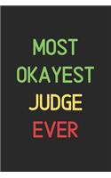 Most Okayest Judge Ever: Lined Journal, 120 Pages, 6 x 9, Funny Judge Notebook Gift Idea, Black Matte Finish (Most Okayest Judge Ever Journal)