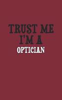 Trust Me I'm A Optician Notebook