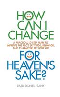 How Can I Change, for Heaven's Sake
