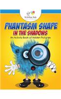 Phantasm Shape in the Shadows