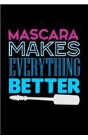 Mascara Makes Everything Better: Blank Lined Journal For Makeup And Mascara Lovers, Black Cover