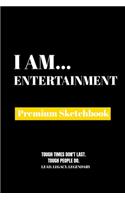 I Am Entertainment: Premium Blank Sketchbook