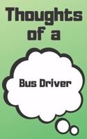 Thoughts of a Bus Driver: Bus Driver Career School Graduation Gift Journal / Notebook / Diary / Unique Greeting Card Alternative