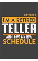 Notebook TELLER: I'm a retired TELLER and I love my new Schedule - 120 LINED Pages - 6" x 9" - Retirement Journal