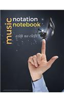 MUSIC NOTATION NOTEBOOK with no clefs