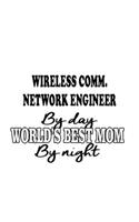 Wireless Comm. Network Engineer By Day World's Best Mom By Night