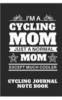 I'm a Cycling Mom just a normal mom Except Much Cooler - Mountain Bike Notebook for cyclists
