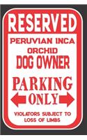 Reserved Peruvian Inca Orchid Dog Owner Parking Only. Violators Subject To Loss Of Limbs