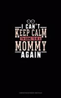I Can't Keep Calm I'm Going To Be A Mommy Again