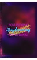 Visualization Is Daydreaming With A Purpose: Notebook Journal Composition Blank Lined Diary Notepad 120 Pages Paperback Universe Texture Day Dream