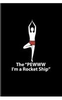 The "Pewww I'm A Rocket Ship": Funny Yoga Poses Undated Planner - Weekly & Monthly No Year Pocket Calendar - Medium 6x9 Softcover - For Funny Yoga Quotes & Yoga At Home Fans