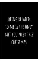 Being related to me is the only gift you need this christmas: Alternative Christmas Gift Stocking Filler For Family Members or Friends: Small Lined Notebook