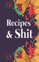 Recipes & Shit: Blank Recipe Journal to Write in for Women, Cookbook to Note Down Your Favorite Recipes. Blank Recipe Journal And Organizer For Recipes (8.5 x 11" 1