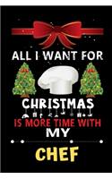 All I want for Christmas is more time with my Chef: Christmas Gift for Chef Lovers, Chef Lovers Journal / Notebook / Diary / Thanksgiving & Christmas Gift
