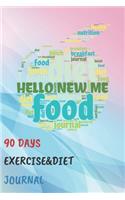 Hello New Me 90 Days Exercise & Diet Journal: 3 Months Food Journal And Fitness Tracker ( Keep Record Daily Track Eating, Habits, Activity, Set Diet For Reduce Loss Weight )(4 Get Fit)