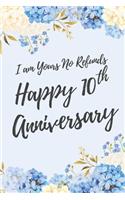 I Am Yours No Refunds Happy 10th Anniversary: 6x9" Lined Floral Notebook/Journal Funny Gift Idea For Couples, Anniversaries, Partners, Husband, Wife, Girlfriend, Boyfriend