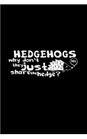 Hedgehogs just share the hedge