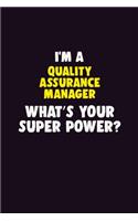 I'M A Quality Assurance Manager, What's Your Super Power?: 6X9 120 pages Career Notebook Unlined Writing Journal