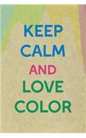 Keep Calm And Love Color