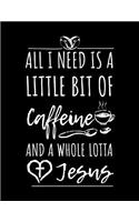 All I Need Is A Little Bit Of Caffeine And A Whole Lotta Jesus