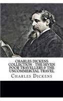 Charles Dickens Collection - The Seven Poor Travellers & The Uncommercial Travel