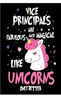 Vice Principals are Fabulous and Magical Like Unicorns Only Better: Best Assistant Principal Ever Unicorn Gift Notebook