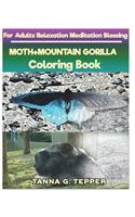 MOTH+MOUNTAIN GORILLA Coloring book for Adults Relaxation Meditation Blessing: Sketch coloring book Grayscale Pictures