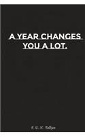 A Year Changes You a Lot: Motivation, Notebook, Diary, Journal, Funny Notebooks