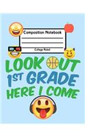 Look Out 1st Grade Here I Come: Back To School Composition Notebook College Ruled