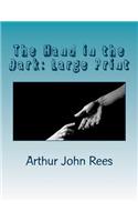 The Hand in the Dark: Large Print