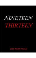 Nineteen Thirteen 2019 Weekly Planner