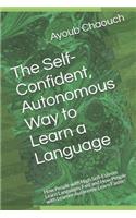 Self-Confident, Autonomous Way to Learn a Language: How People with High Self-Esteem Learn Languages Fast and How People with Learner Autonomy Learn Faster!