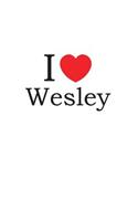 I Love Wesley: Lined Journal for Jotting Love Notes