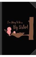 I'm Going to Be a Big Sister Journal Notebook