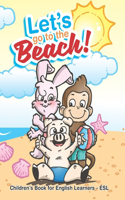 Let's Go To The Beach!: Children's Book for English Learners - ESL(Kindergarten Books for Children Learning English Esl/Efl)