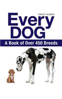 Every Dog: A Book of Over 450 Breeds